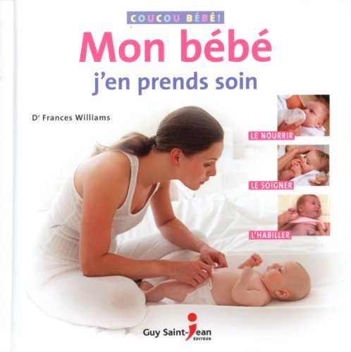 Livre Mon bébé j'en prends soin : le nourrir, le soigner, l'habiller - Dr Frances Williams (Livre...