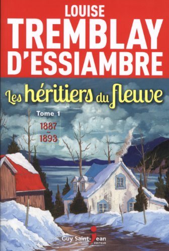 Livre ISBN 2894556713 Les héritiers du fleuve # 1 : 1887-1893 (Louise Tremblay-D'Essiambre)