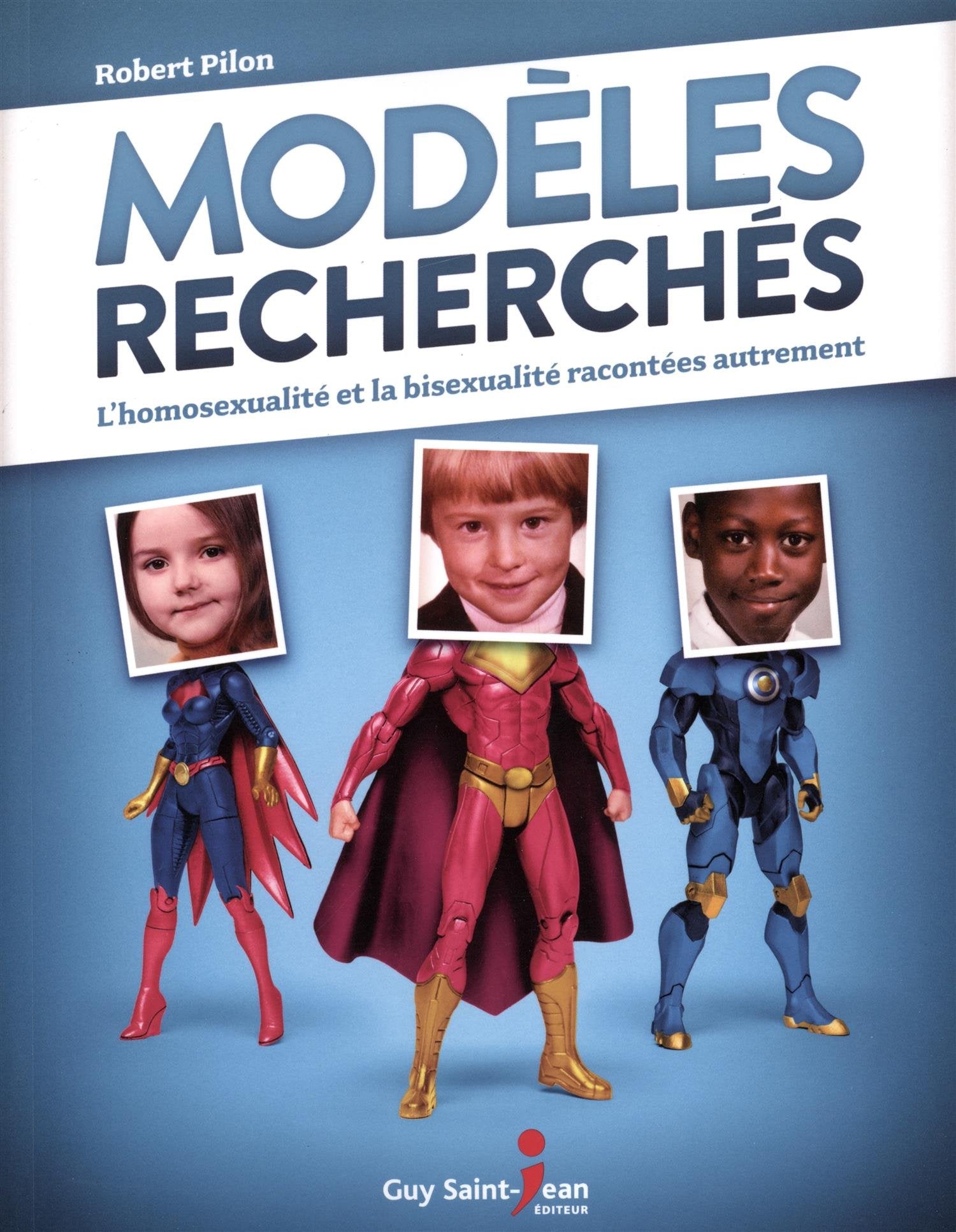 Livre Modèles recherchés : l'homosexualité et la bisexualité racontées autrement - Robert Pilon (...