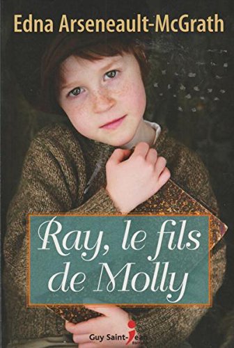 Livre Ray, le fils de Molly (Edna Arseneault-McGrath) (Livre neuf) - ISBN 289455947X