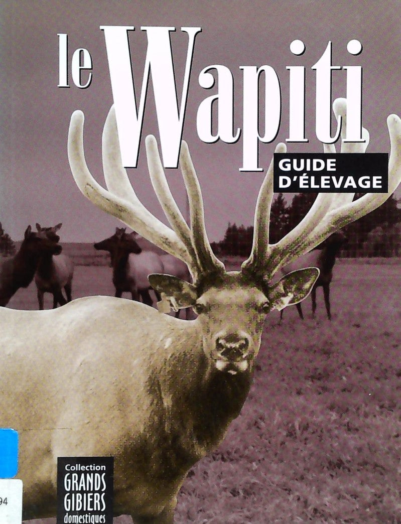 Livre Le wapiti : Guide d'élevage - Conseil des productions animales du Québec (Livre d'occasion)...