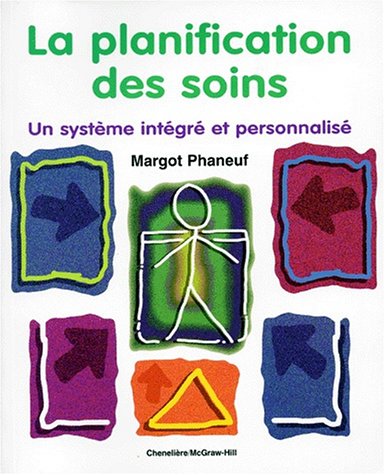 Livre La planification des soins : Un système intégré et personnalisé - Margot Phaneuf (Livre d'o...