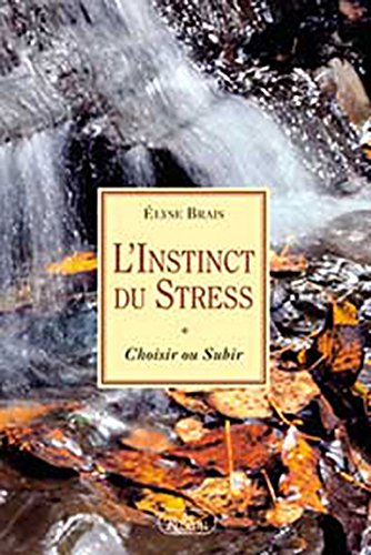 Livre L'instinc du stress : choisir ou subir - Élyse Brais (Livre d'occasion) - ISBN 289466012X
