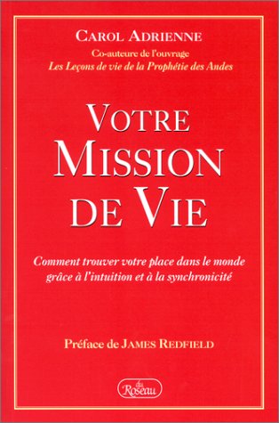 Livre Votre mission de vie : comment trouver votre place dans le monde grâce à l'initiation et à...