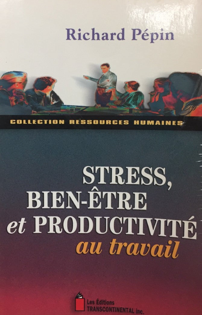 Livre Stress, bien-être et productivité au travail - Richard Pépin (Livre d'occasion) - ISBN 2894...