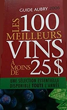 Livre Les 100 meilleurs vins à moins de 25$ - Jean Aubry (Livre neuf) - ISBN 2894722761