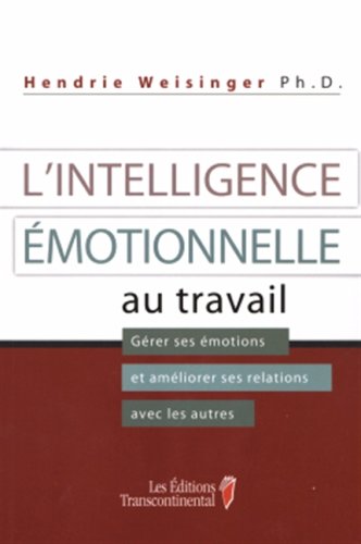 Livre L'intelligence émotionnelle au travail - Hendrie Weisinger (Livre d'occasion) - ISBN 289472...