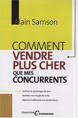 Livre ISBN 2894723148 Entreprendre : Comment vendre plus cher que mes concurrents (Alain Samson)