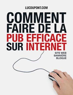 Livre Comment faire de la pub efficace sur Internet - Luc dupont (Livre d'occasion) - ISBN 289472...