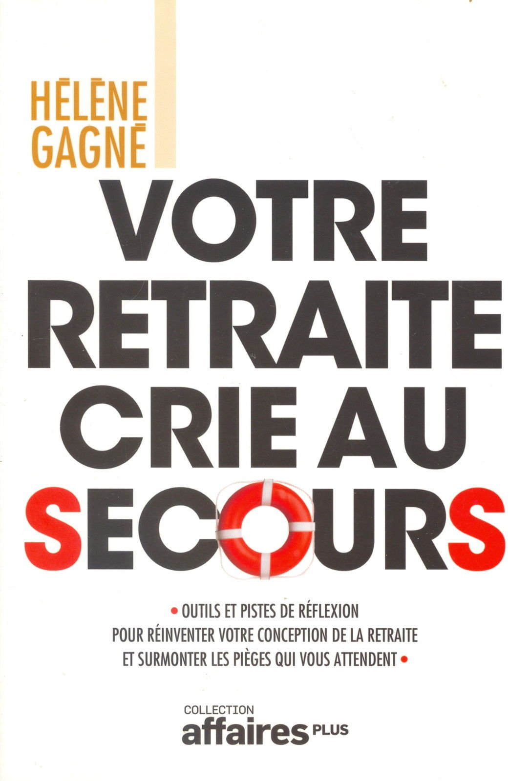 Livre Votre retraite crie au secours (Hélène Gagné) (Livre d'occasion) - ISBN 2894723857