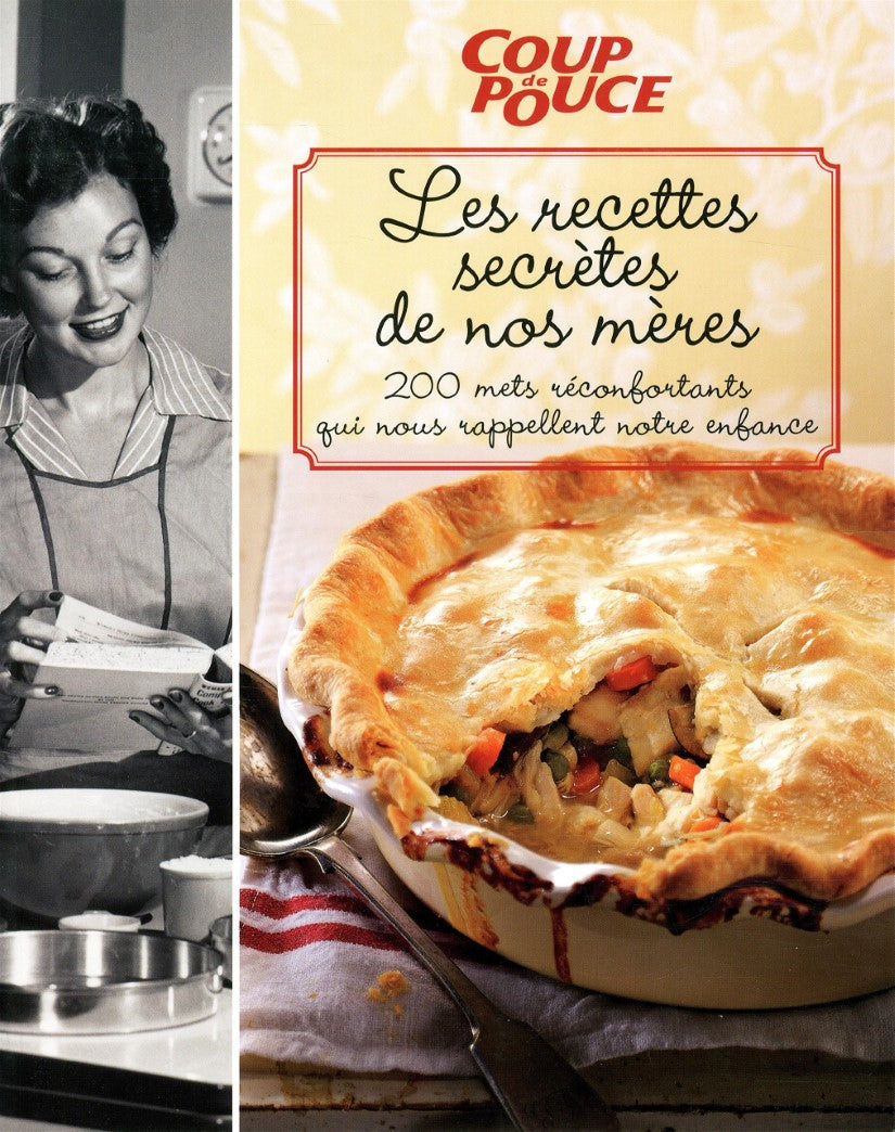 Livre Les recettes secrètes de nos mères : 200 mets réconfortants qui nous rappellent notre enfan...