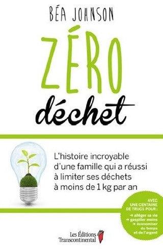 Livre Zéro déchet : L'histoire incroyable d'une famille qui a réussi à limiter ses déchets à moin...