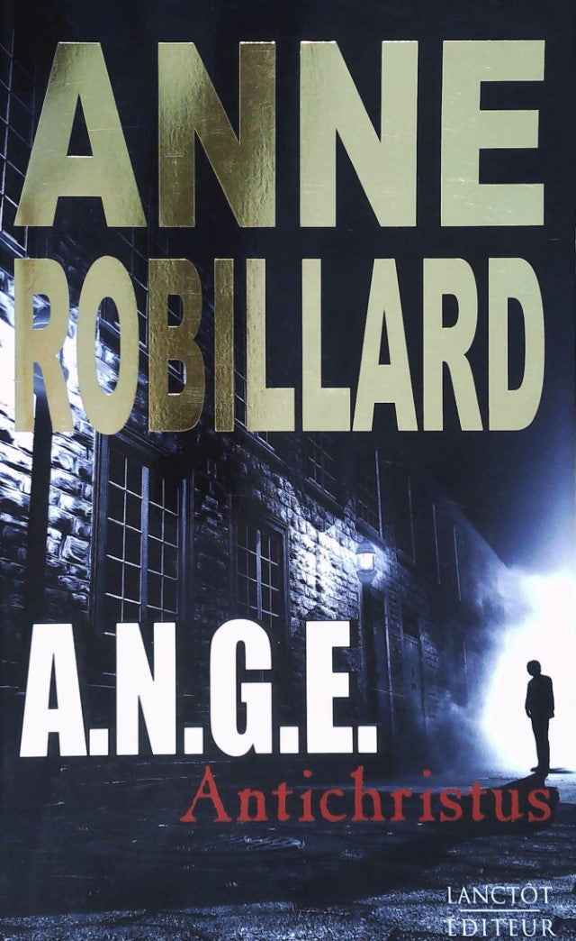 Livre A.N.G.E. # 1 : Antichristus (Anne Robillard) (Livre d'occasion) - ISBN 289485370X