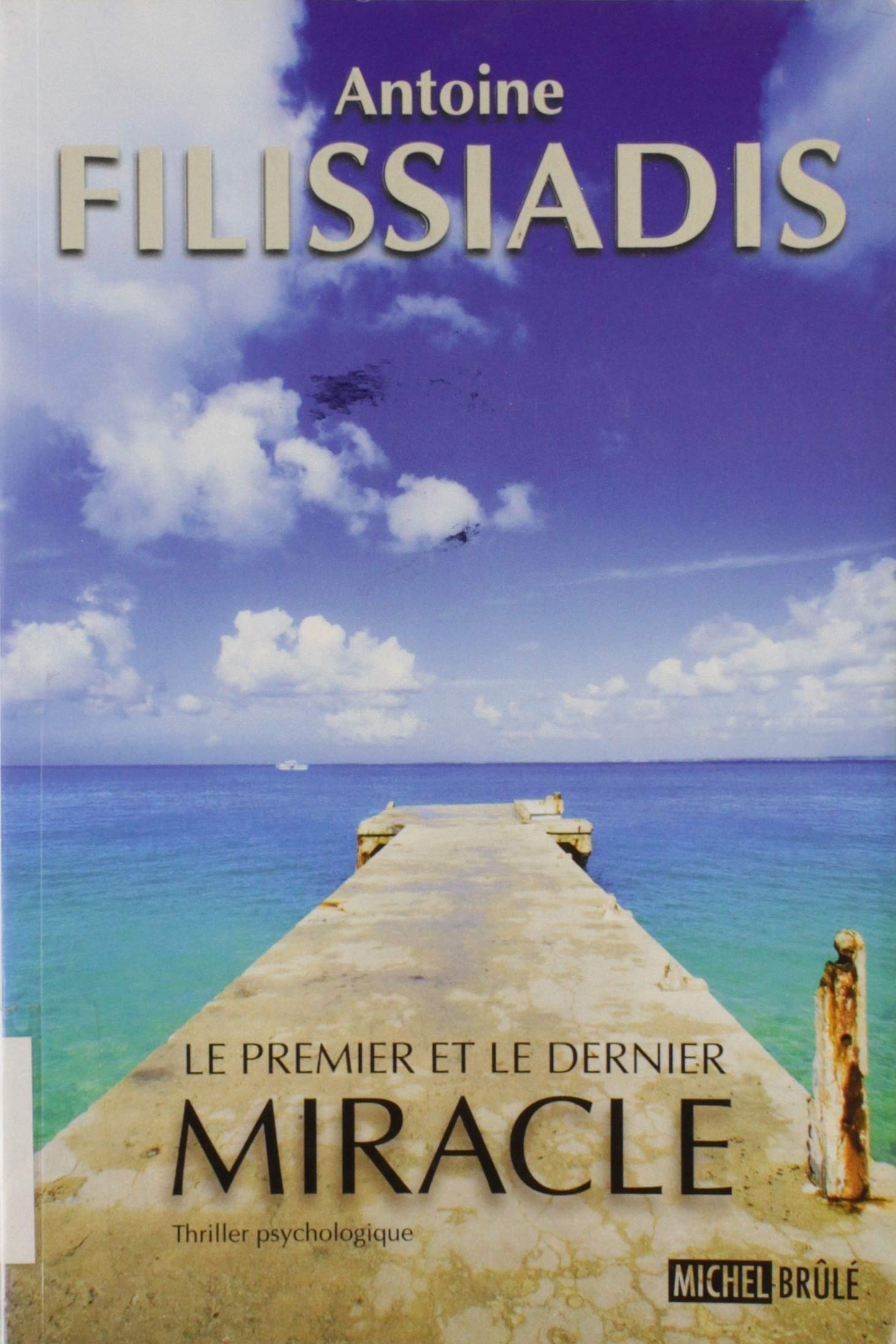 Livre Le premier et le dernier miracle (Antoine Filissiadis) (Livre neuf) - ISBN 2894853912