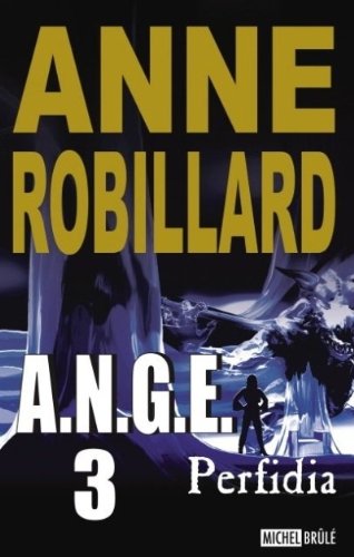 Livre A.N.G.E. # 3 : Perfidia (Anne Robillard) (Livre d'occasion) - ISBN 2894853998