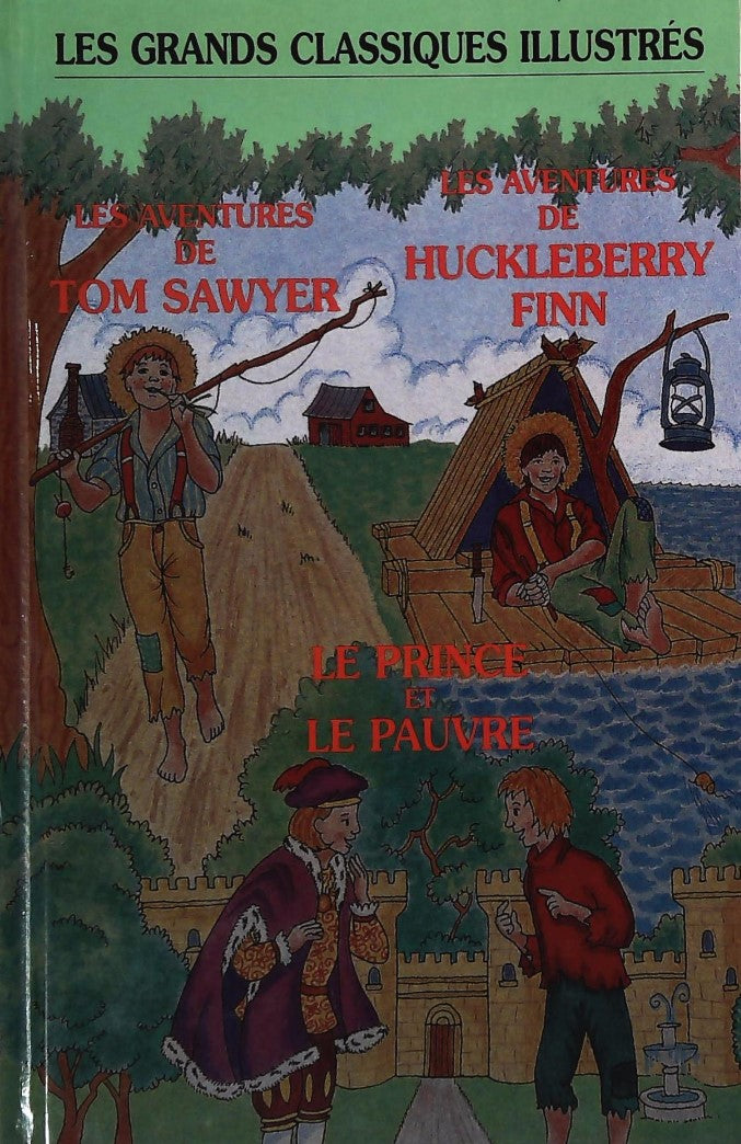 Les grands classiques illustrés : Les aventures de Tom Sawyer - Les aventures de Huckleberry Finn - Le prince et le pauvre