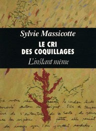 Livre Le cri des coquillages - Sylvie Massicotte (Livre d'occasion) - ISBN 2895021325