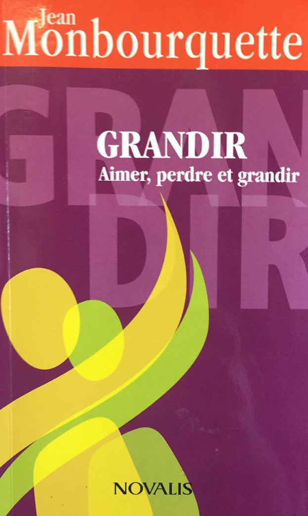 Livre Grandir : Aimer, perdre et grandir - Jean Monbourquette (Livre d'occasion) - ISBN 2895079404