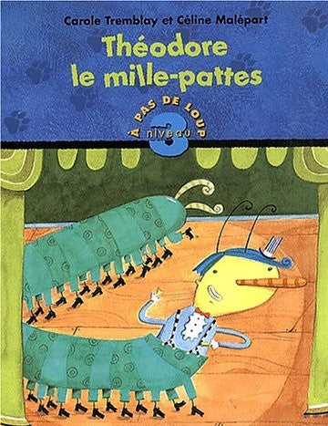 À pas de loup (Niveau 3) : Théodore le mille-pattes - Carole Tremblay