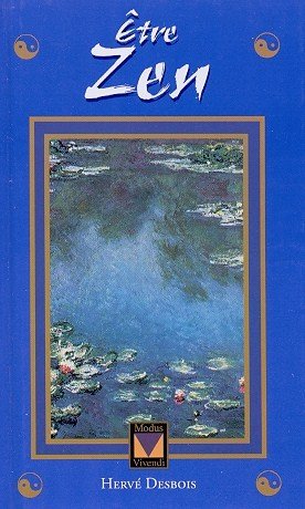Livre Être Zen - Hervé Desbois (Livre neuf) - ISBN 289523051X