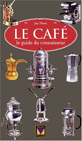 Livre Le café : le guide du connaisseur - Jon Thorn (Livre d'occasion) - ISBN 2895231265