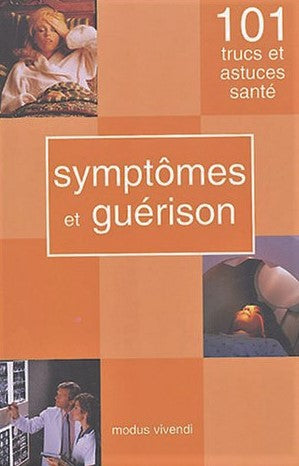 101 trucs et astuces santé : Symptômes et guérison
