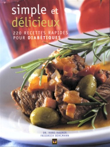 Livre Simple et délicieux : 220 recettes rapides pour diabétiques - Dr Hans Hauner (Livre d'occas...