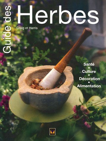 Livre Guide des herbes : santé, culture, décoration, alimentation - Diana Craig (Livre d'occasion...