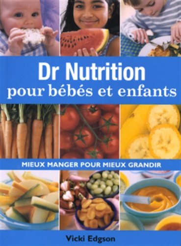 Livre Dr Nutrition pour bébé et enfants : mieux manger pour mieux grandir - Vicky Edgson (Livre d...