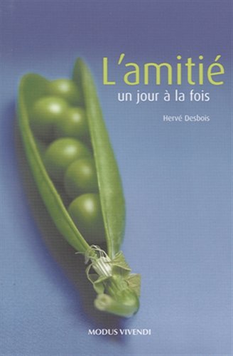 Livre ISBN 2895234434 L'amitié : un jour à la fois (Hervé Desbois)