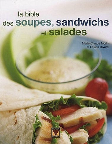 Livre La bible des soupes, sandwitches et salades (Marie-Claude Morin, Louise Rivard) (Livre...