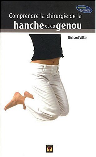 Livre Comprendre la chirurgie de la hanche et du genou - Richard Villar (Livre d'occasion) - ISBN...