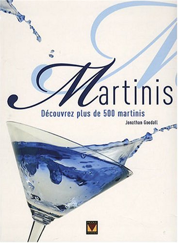 Livre Martinis : découvrez plus de 500 martinis - Jonathan Goodall (Livre d'occasion) - ISBN 2895...