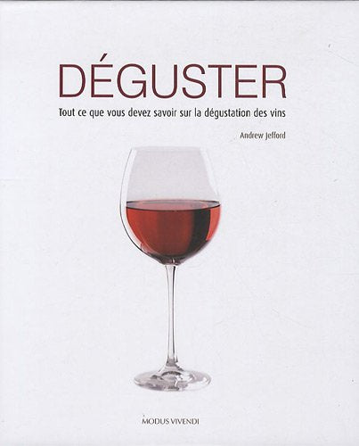 Livre Déguster : tout ce que vous devez savoir sur la dégustation des vins - Andrew Jefford (Livr...
