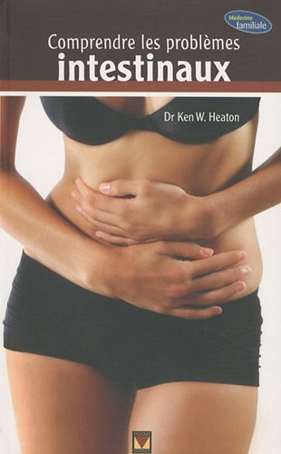 Médecine familiale : Comprendre les problèmes intestinaux - Dr Ken W. Heaton
