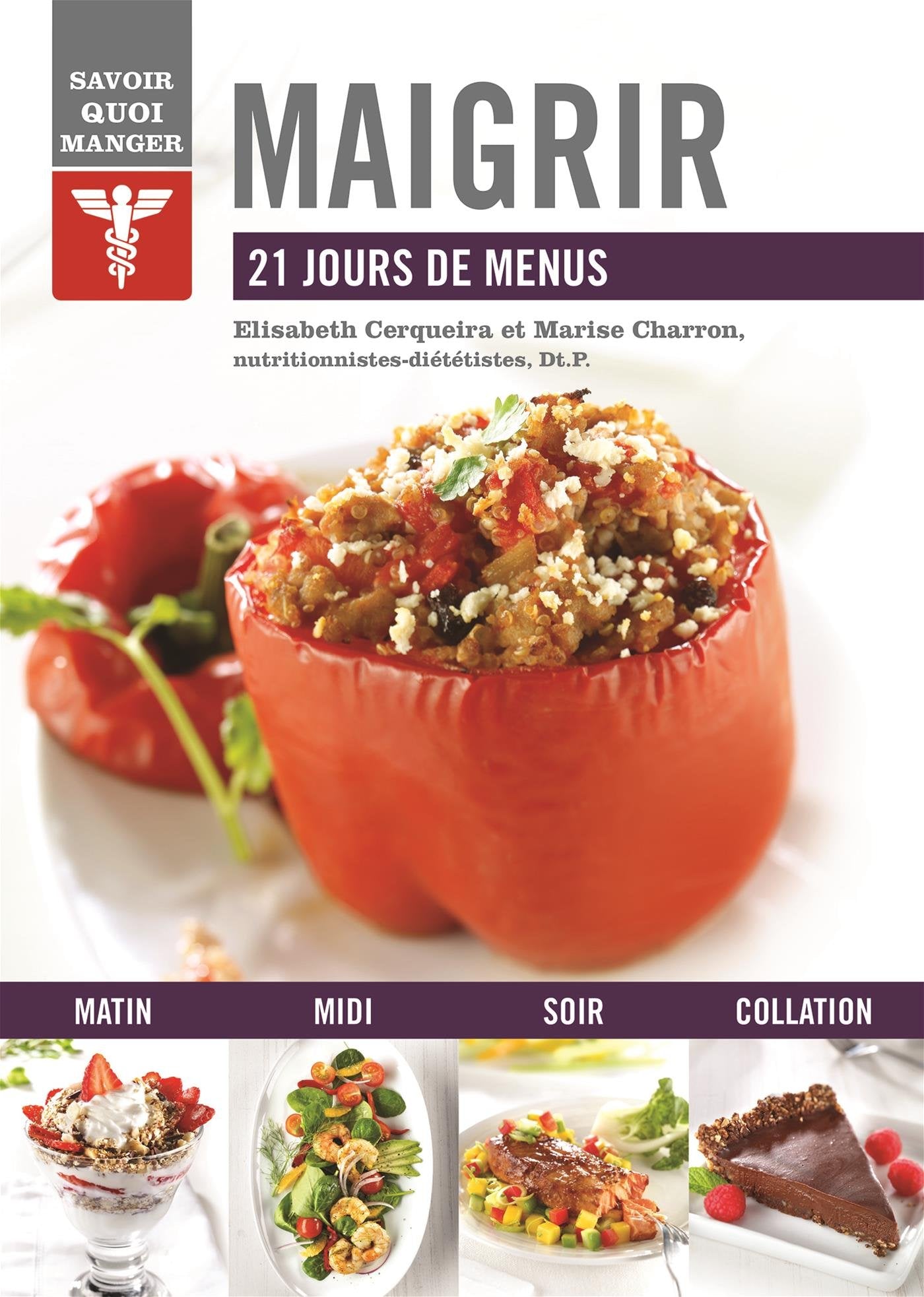 Livre Savoir quoi manger : Maigrir : 21 jours de menus (Elizabeth Cerqueira, Marise Charron)...