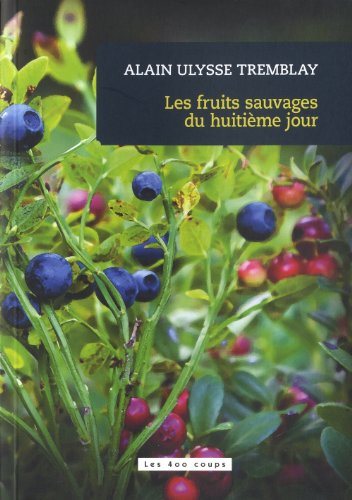 Livre Les fruits sauvages du huitième jour - Alain Ulysse Tremblay (Livre d'occasion) - ISBN 2895...