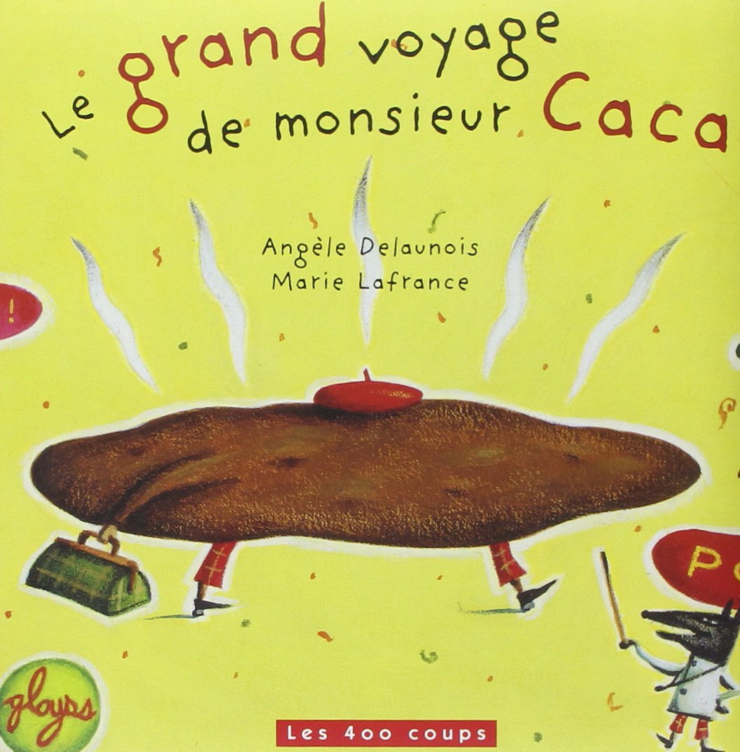 Livre Le grand voyage de monsieur caca - Angèle Delaunois (Livre d'occasion) - ISBN 2895406340