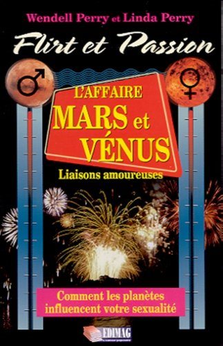 Livre Flirt et passion : L'affaire mars et vénus - Wendell Perry (Livre d'occasion) - ISBN 289542...