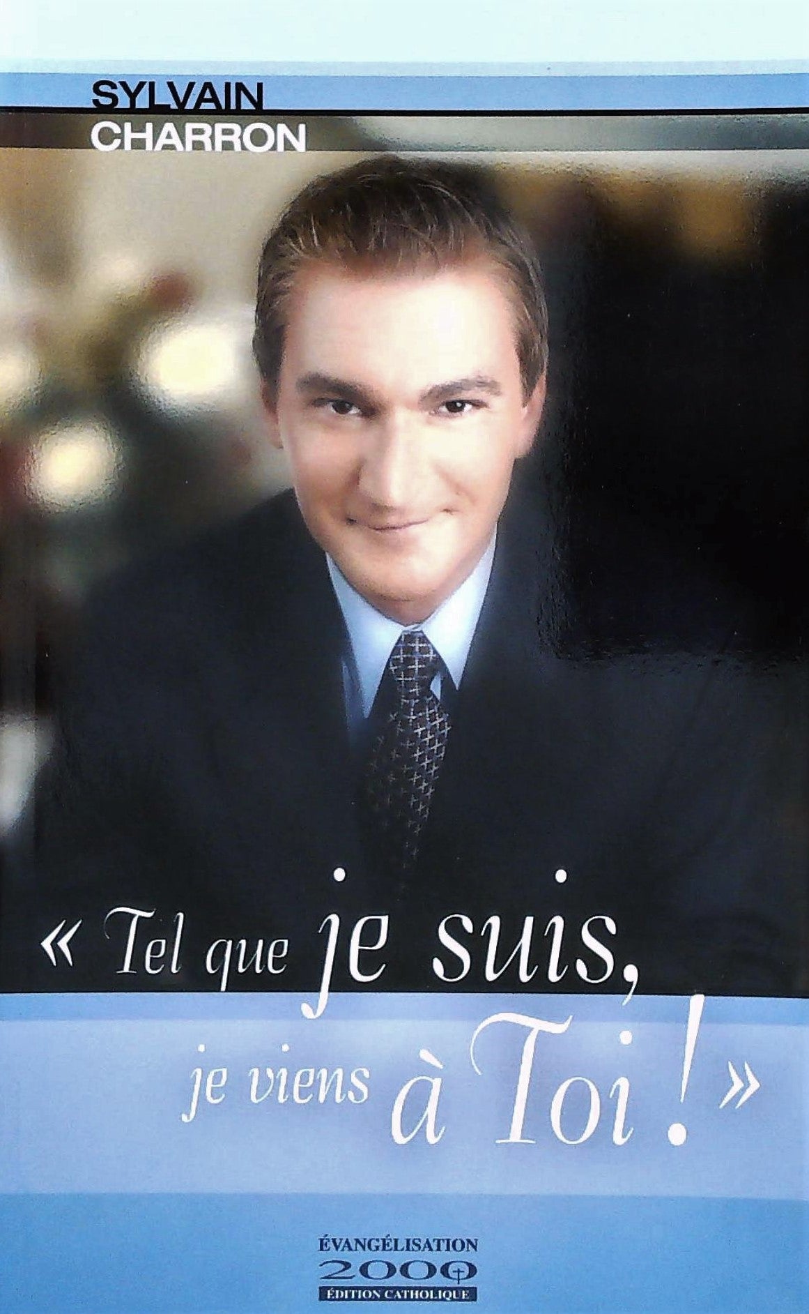 Livre Tel que je suis je viens à toi! - Sylvain Charron (Livre d'occasion) - ISBN 2895421218