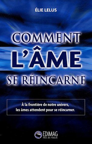 Livre Comment l'âme se réincarne - Élie Lelus (Livre neuf) - ISBN 2895421560