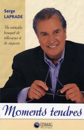 Livre Moments Tendres : Un véritable bouquet de réflexions et de sagesse (Serge Laprade) (Livre...