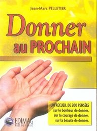 Livre Donner au prochain - Jean-Marc Pelletier (Livre d'occasion) - ISBN 2895422249