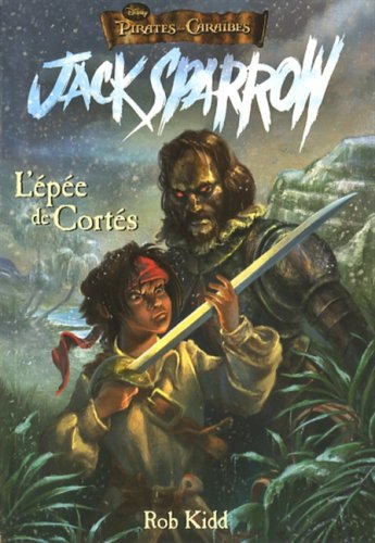 Livre Jack Sparrow # 4 : L'épée de Cortés (Rob Kidd) (Livre d'occasion) - ISBN 2895439435