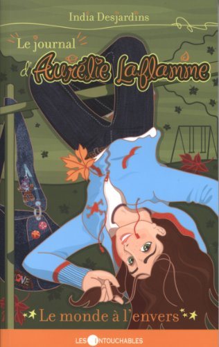 Livre Le journal d'Aurélie Laflamme # 4 : Le monde à l'envers (India Desjardins) (Livre...