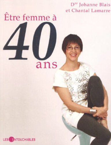 Livre Être femme à 40 ans - Dr Johanne Blais (Livre d'occasion) - ISBN 2895493170