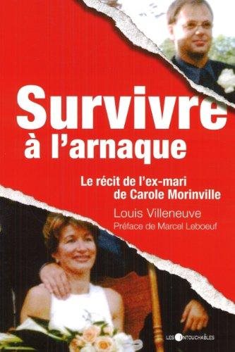 Livre Survivre à l'arnaque : Le récit de l'ex-mari de Carole Morinville (Louis Villeneuve)...