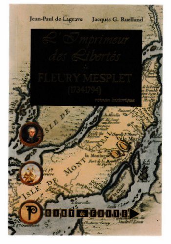 Livre L'imprimeur des libertés : Fleury Mesplet 1734-1794 - Jean-Paul De Lagrave (Livre neuf) - I...