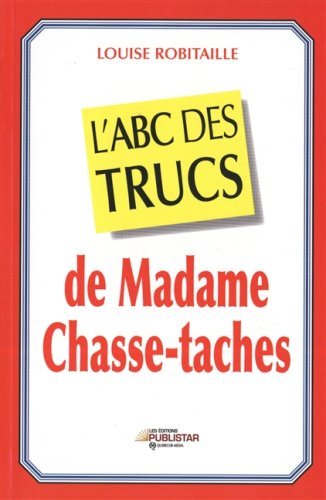 Livre L'ABC des trucs de Madame Chasse-taches - Louise Robitaille (Livre d'occasion) - ISBN 28956...