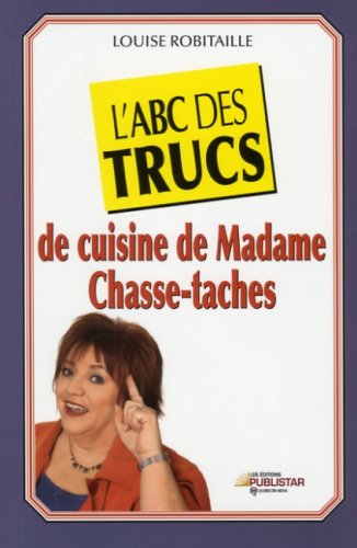 Livre L'ABC des trucs de cuisine de Madame Chasse-taches - Louise Robitaille (Livre d'occasion) -...